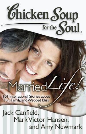 Chicken Soup For The Soul: Married Life Chicken Soup For The Soul: Married Life