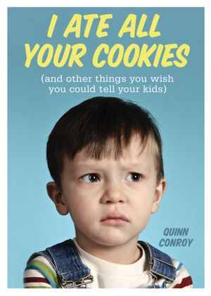 I Ate All Your Cookies Book Cover