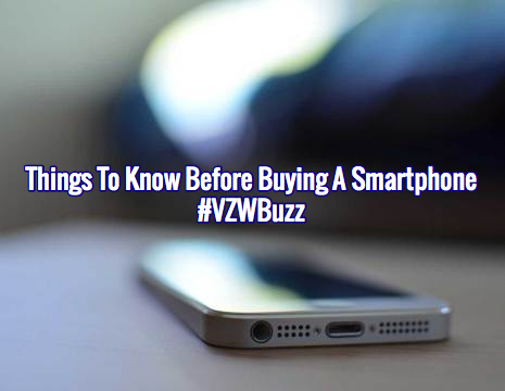 Things to know before buying a smartphone #VZWBuzz