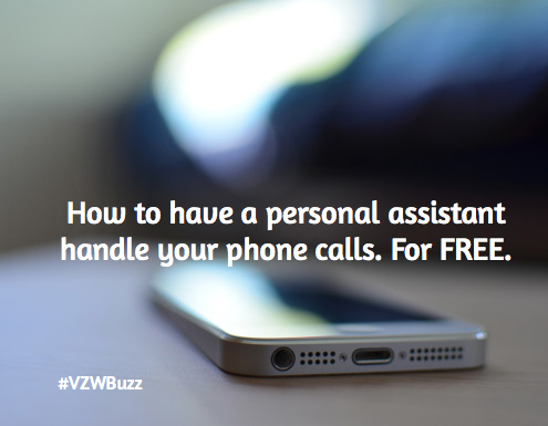 How to have a personal assistant handle your phone calls. For FREE. #VZWBuzz
