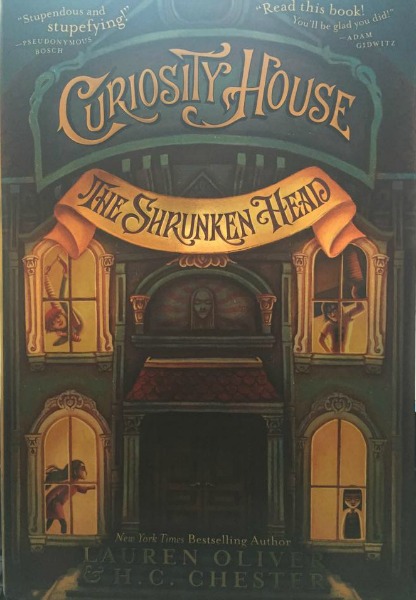 Curiosity House: The Shrunken Head by Lauren Oliver and H.C. Chester (Volume 1)