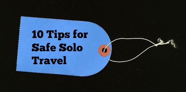 10 Tips for Safe Solo Travel